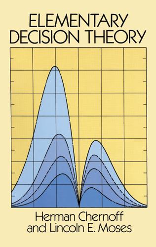 Elementary Decision Theory by Herman Chernoff, Lincoln E. Moses