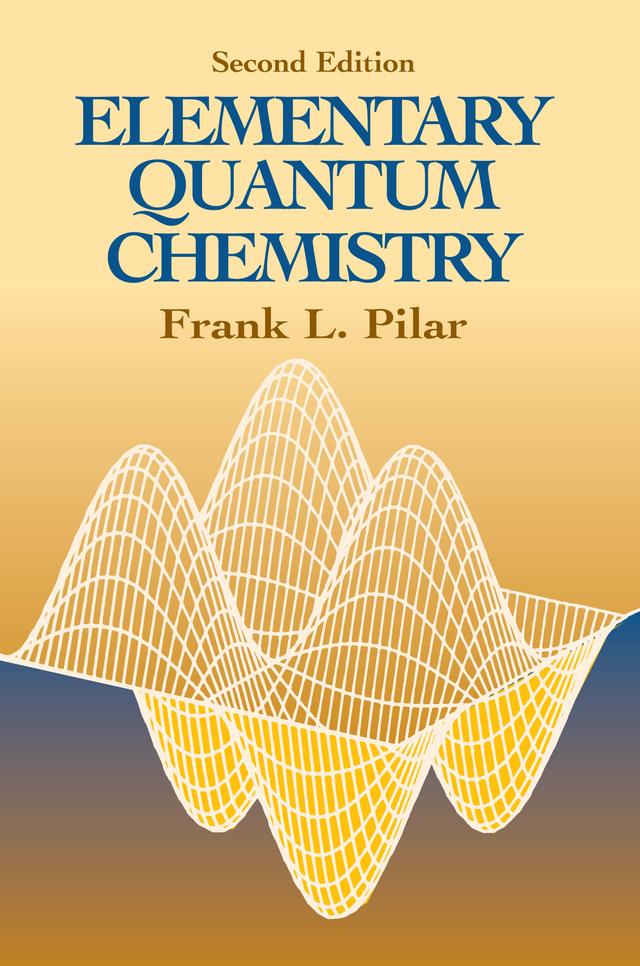 Elementary Quantum Chemistry, Second Edition by Frank L. Pilar