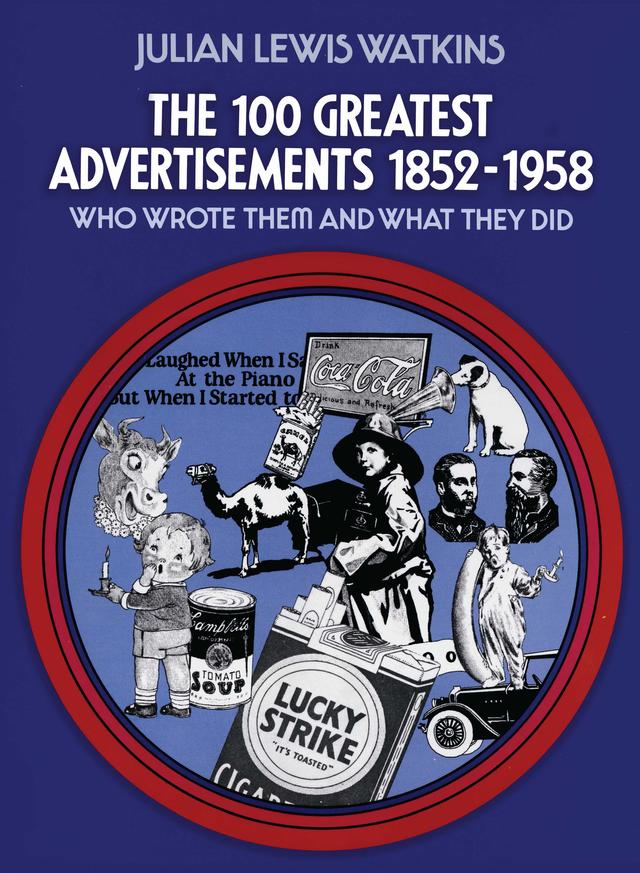 The 100 Greatest Advertisements 1852-1958 by Julian Watkins