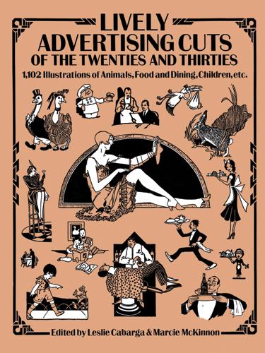 Lively Advertising Cuts of the Twenties and Thirties by Leslie Cabarga, Marcie McKinnon