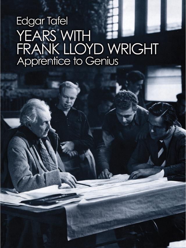 Years with Frank Lloyd Wright by Edgar Tafel