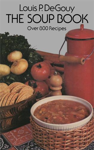 The Soup Book by Louis P. De Gouy