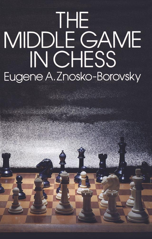 The Middle Game in Chess by Eugene Znosko-Borovsky