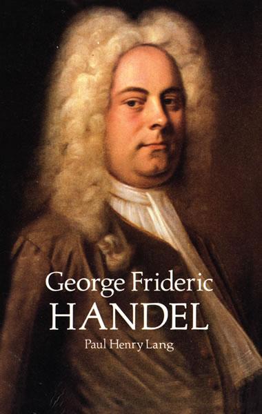 George Frideric Handel by Paul Henry Lang