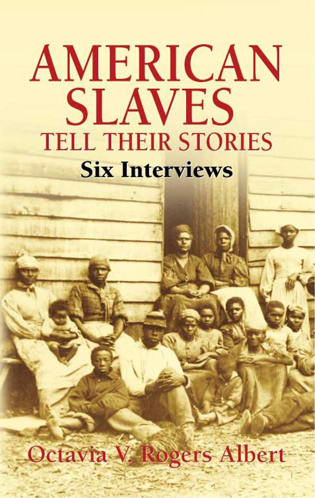 American Slaves Tell Their Stories by Octavia V. Rogers Albert