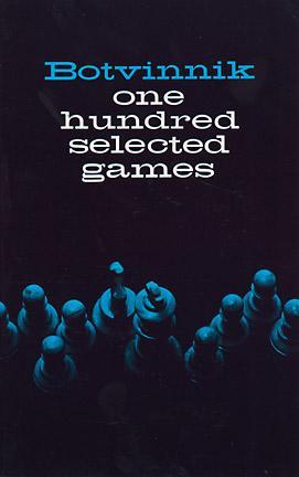 One Hundred Selected Games by Mikhail Botvinnik