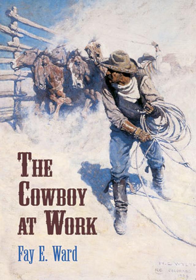 The Cowboy at Work by Fay E. Ward