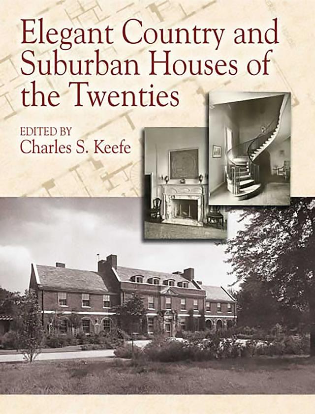 Elegant Country and Suburban Houses of the Twenties by Charles S. Keefe