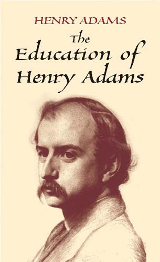 The Education of Henry Adams by Henry Adams