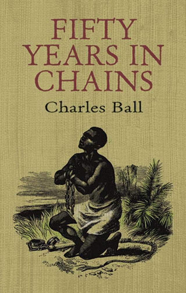 Fifty Years in Chains by Charles Ball