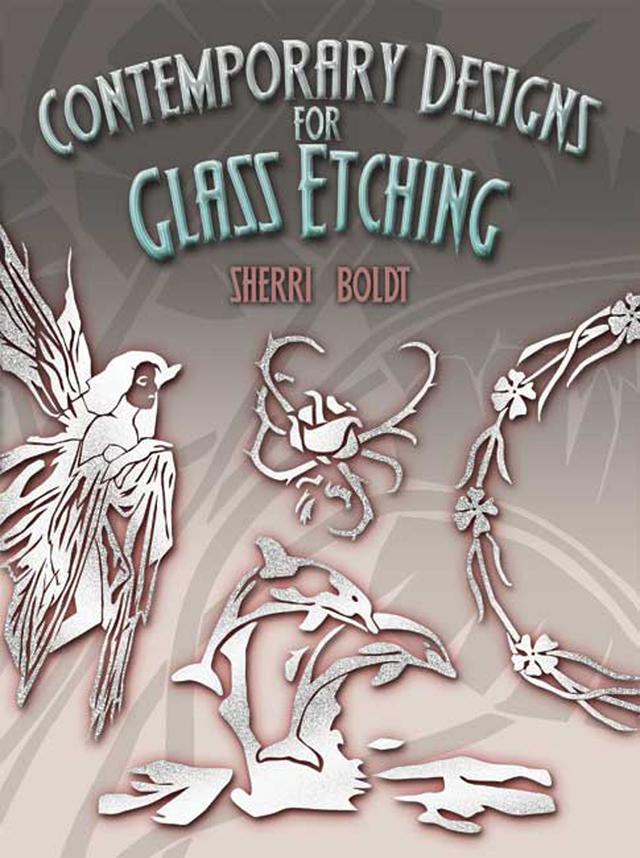 Contemporary Designs for Glass Etching by Sherri Boldt