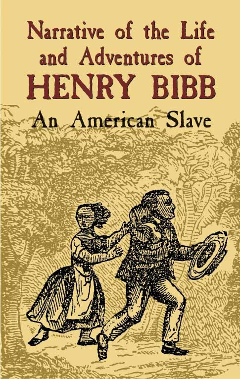 Narrative of the Life and Adventures of Henry Bibb by Henry Bibb, Lucius Matlack
