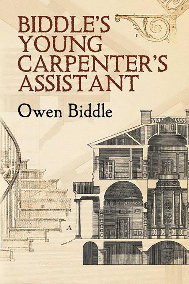 Biddle's Young Carpenter's Assistant by Owen Biddle