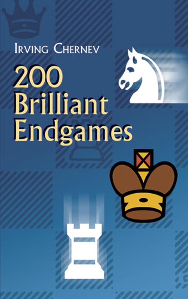 200 Brilliant Endgames by Irving Chernev