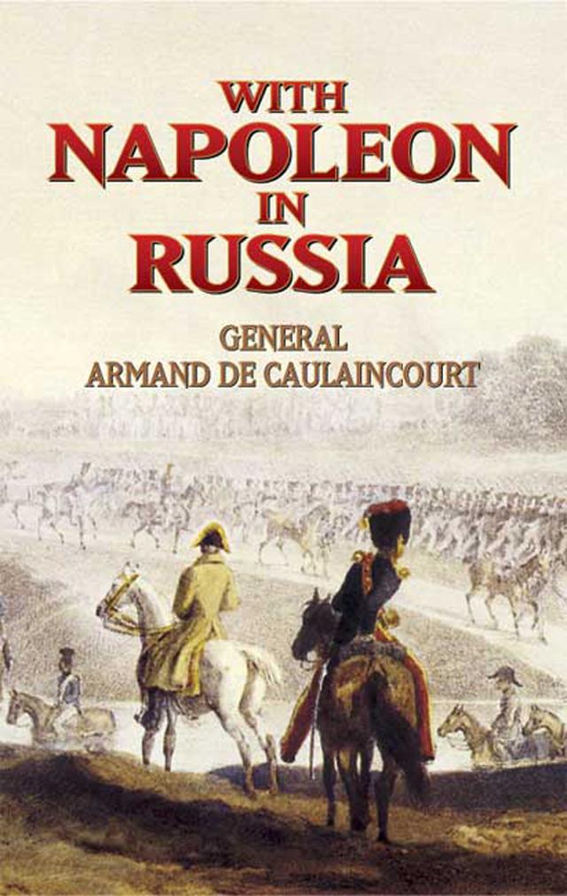 With Napoleon in Russia by Armand de Caulaincourt, George Libaire, Jean Hanoteau