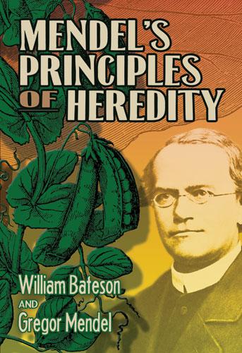 Mendel's Principles of Heredity by Gregor Mendel, William Bateson
