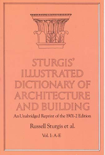Sturgis' Illustrated Dictionary of Architecture and Building by Francis A. Davis, Russell Sturgis