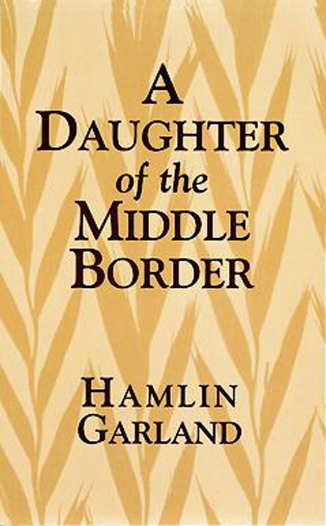 A Daughter of the Middle Border by Hamlin Garland