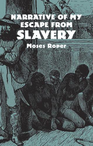 Narrative of My Escape from Slavery by Moses Roper