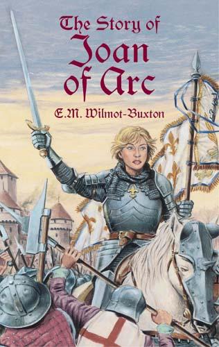 The Story of Joan of Arc by E. M. Wilmot-Buxton