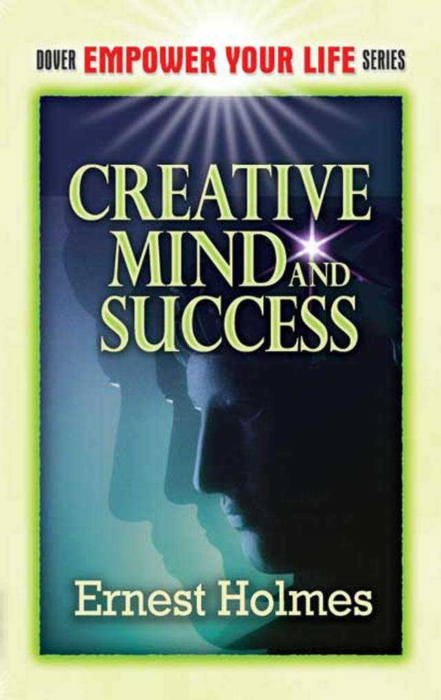 Creative Mind and Success by Ernest Holmes