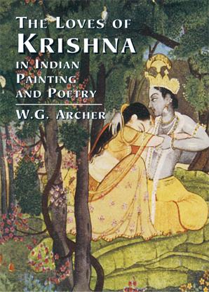 The Loves of Krishna in Indian Painting and Poetry by W. G. Archer