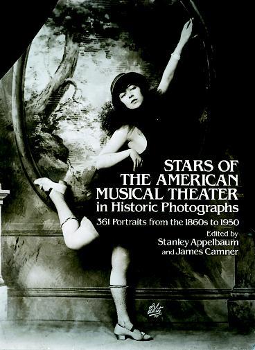 Stars of the American Musical Theater in Historic Photographs by James Camner, Stanley Appelbaum