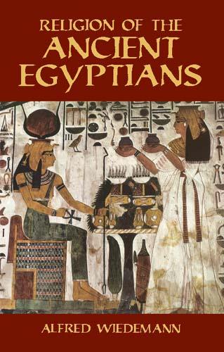 Religion of the Ancient Egyptians by Alfred Wiedemann