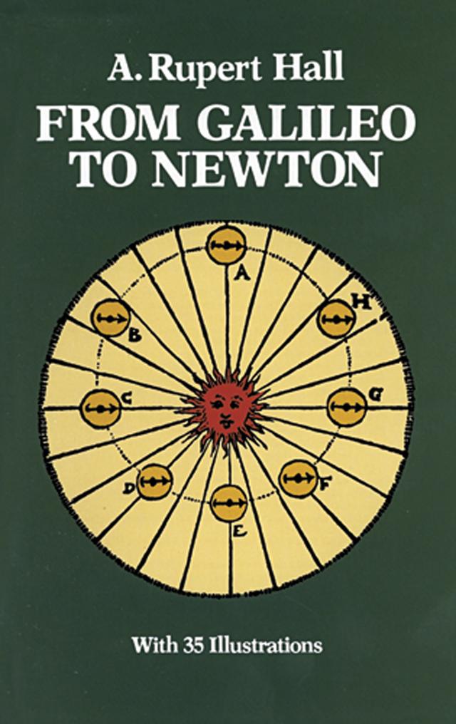 From Galileo to Newton by A. Rupert Hall