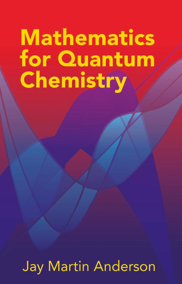 Mathematics for Quantum Chemistry by Jay Martin Anderson