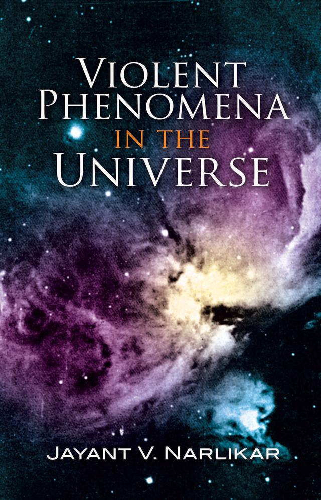Violent Phenomena in the Universe by Jayant V. Narlikar