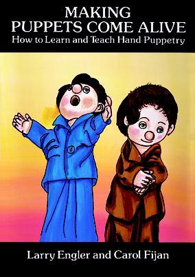 Making Puppets Come Alive by Carol Fijan, Larry Engler