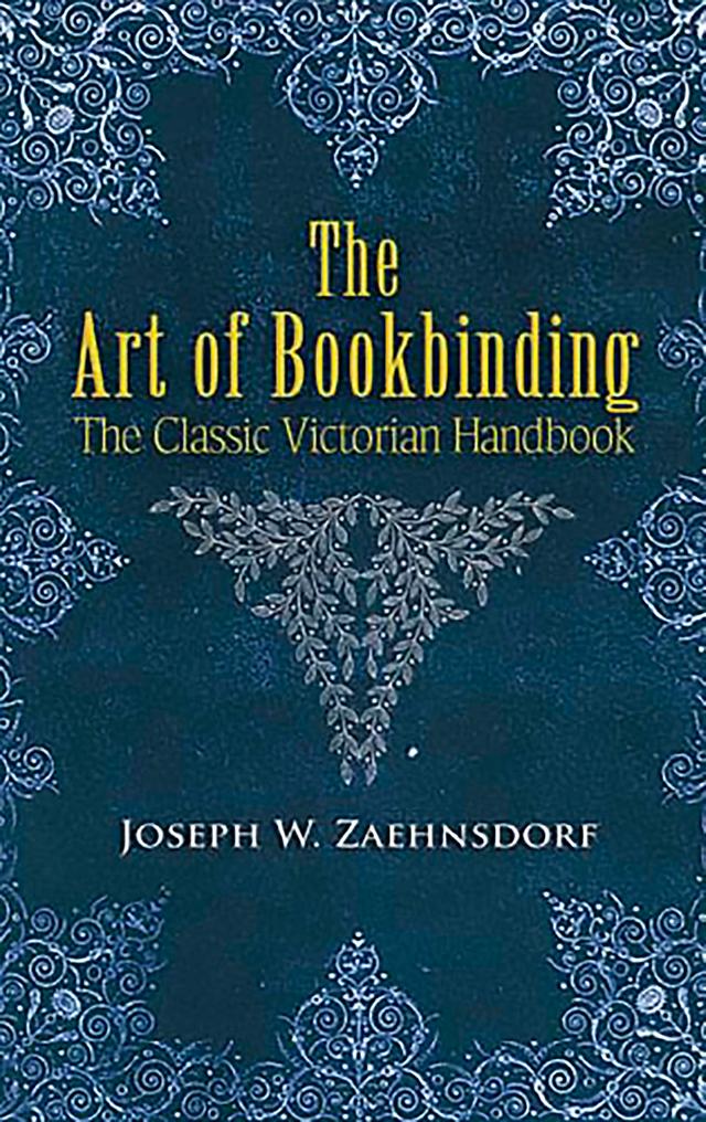 The Art of Bookbinding by Joseph W. Zaehnsdorf