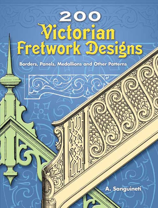 200 Victorian Fretwork Designs by A. Sanguineti