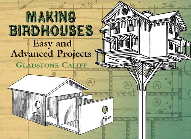 Making Birdhouses by Gladstone Califf, Leon H. Baxter