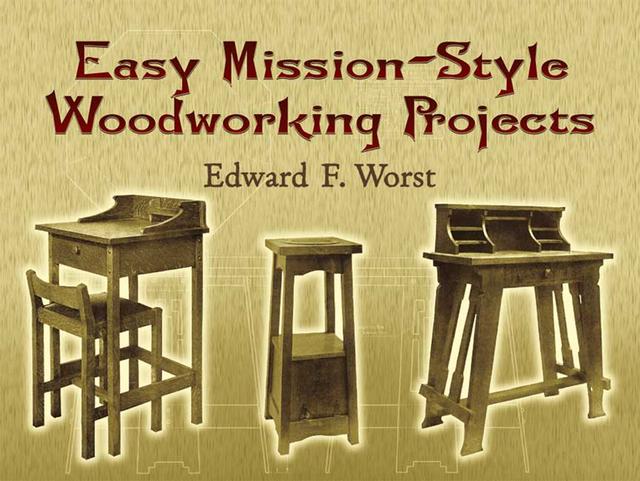 Easy Mission-Style Woodworking Projects by Edward F. Worst