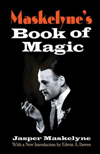 Maskelyne's Book of Magic by Arthur Groom, Edwin A. Dawes, Jasper Maskelyne