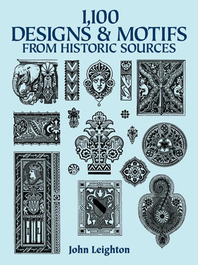 1,100 Designs and Motifs from Historic Sources by John Leighton