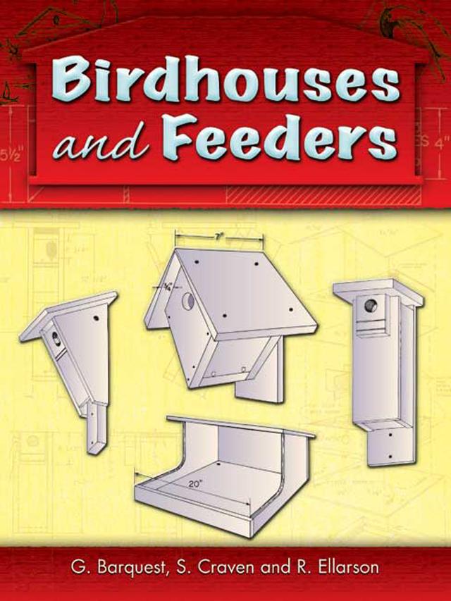 Birdhouses and Feeders by G. Barquest, R. Ellarson, S. Craven