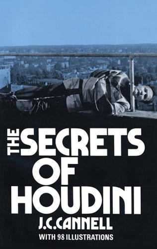 The Secrets of Houdini by J. C. Cannell