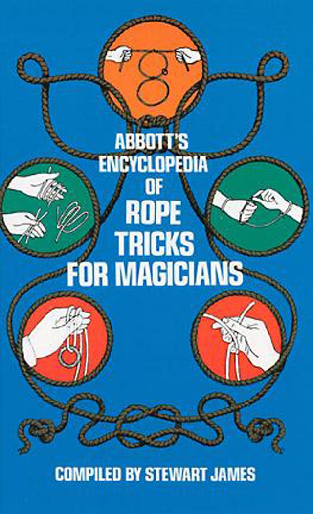 Abbott's Encyclopedia of Rope Tricks for Magicians by Stewart James