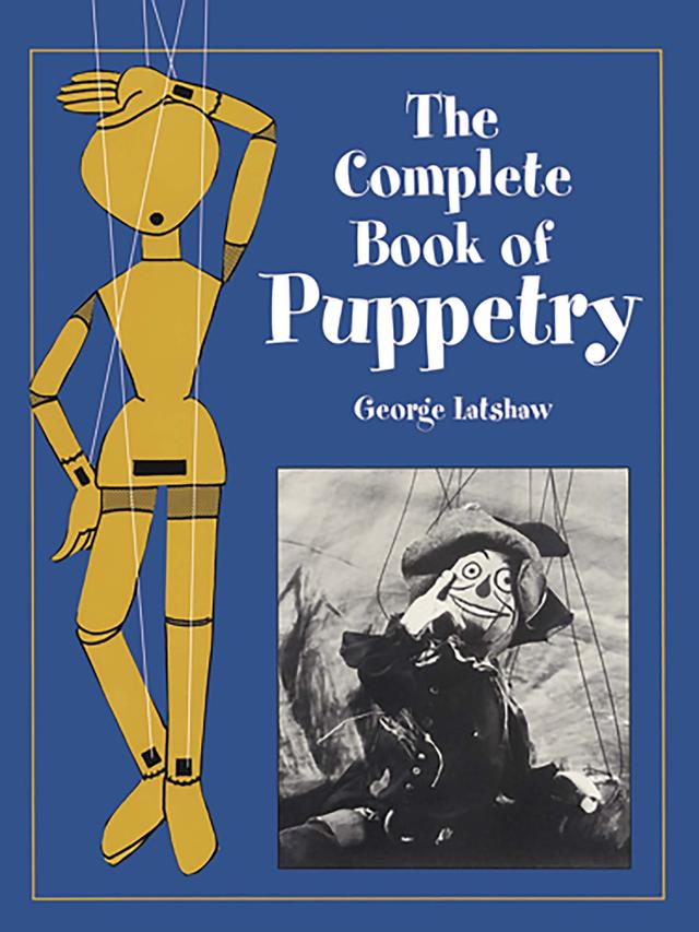 The Complete Book of Puppetry by George Latshaw