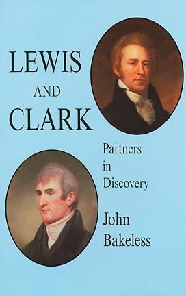 Lewis and Clark by John Bakeless