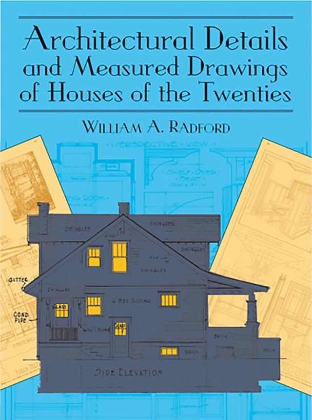 Architectural Details and Measured Drawings of Houses of the Twenties by William A. Radford
