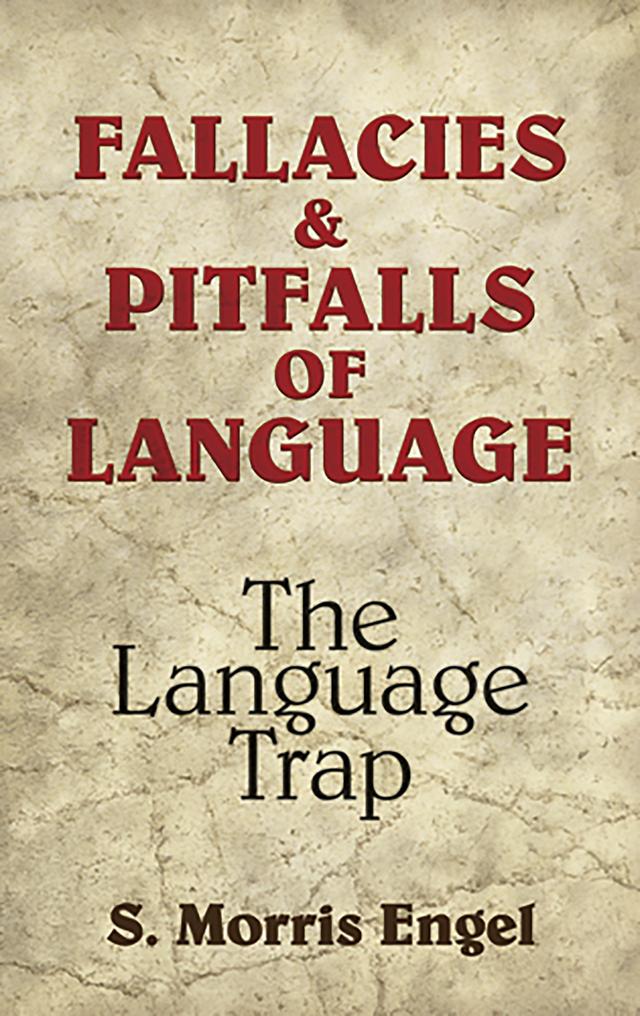 Fallacies and Pitfalls of Language by S. Morris Engel