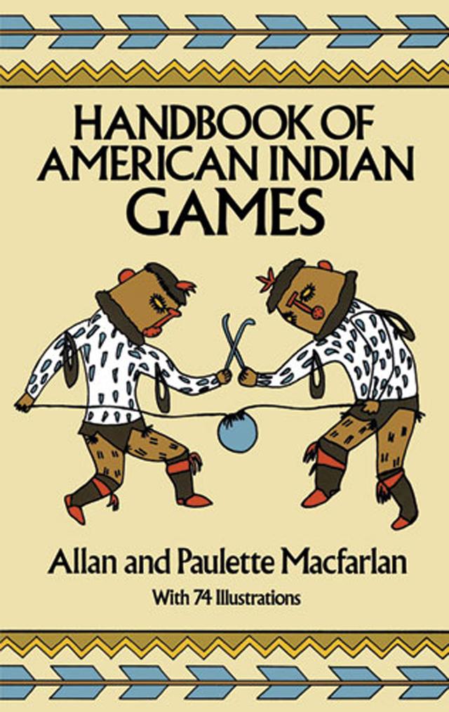 Handbook of American Indian Games by Allan and Paulette Macfarlan