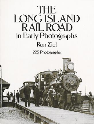 The Long Island Rail Road in Early Photographs by Ron Ziel