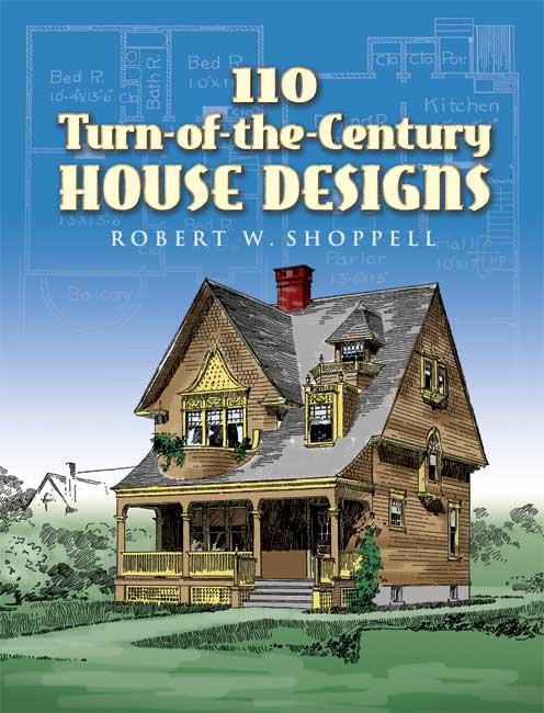 110 Turn-of-the-Century House Designs by R. W. Shoppell