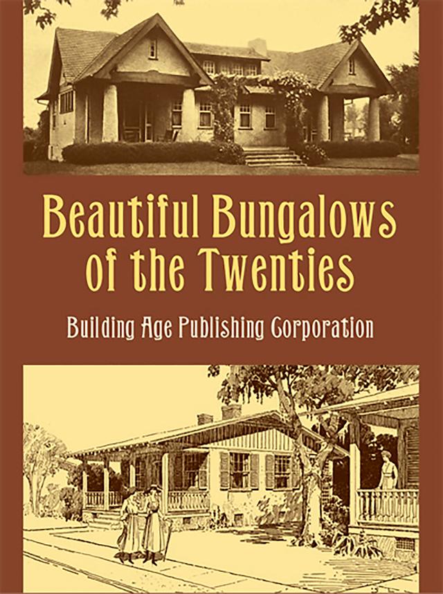 Beautiful Bungalows of the Twenties by Building Age Pub.