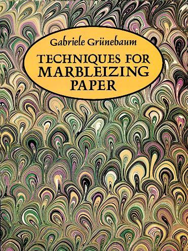 Techniques for Marbleizing Paper by Gabriele Grünebaum